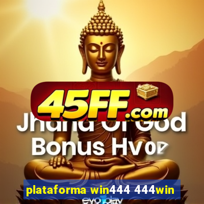 plataforma win444 444win
